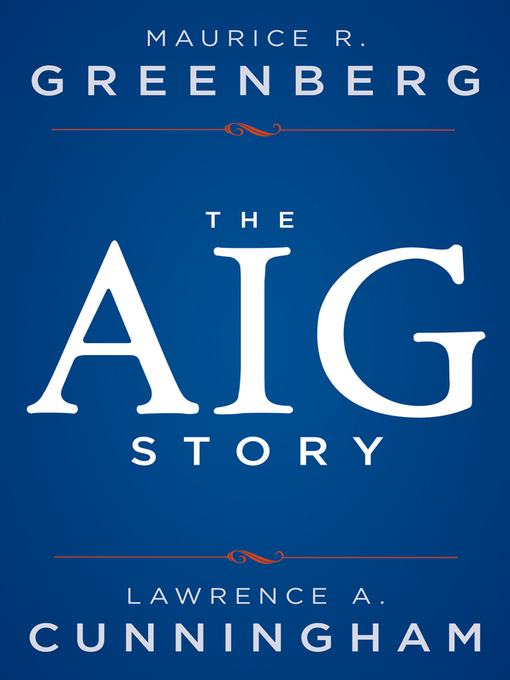 Title details for The AIG Story by Maurice R. Greenberg - Wait list